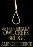 An Occurrence at Owl Creek Bridge by AMBROSE BIERCE (Detai