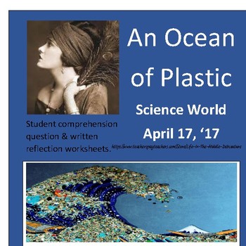 Preview of An Ocean of Plastic Science World 4/17/17 Comprehension & reflection worksheet