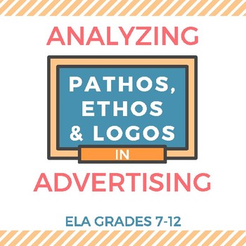 Preview of Pathos, Ethos & Logos: Mastering Rhetorical Analysis to Create Advertisements