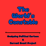 Analyzing Political Cartoon “The World’s Constable" & Curr