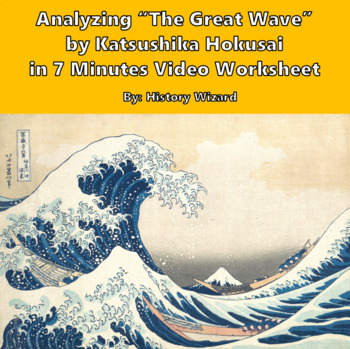 Preview of Analyzing “The Great Wave” by Katsushika Hokusai in 7 Minutes Video Worksheet