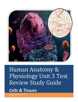 Preview of Anatomy and Physiology Unit 3 Test Review Study Guide: Cells & Tissues