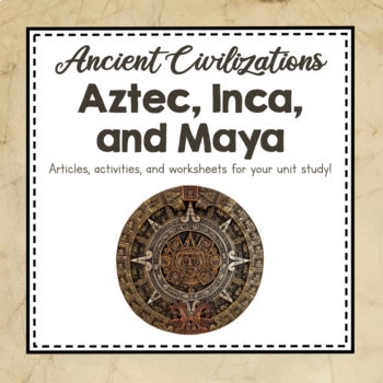 Preview of Ancient Civilizations Unit Study | Ancient Aztec, Maya, and Inca Resources