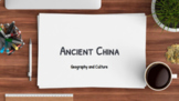 Ancient China: Geography and Cultural Influences Presentation