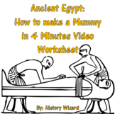 Ancient Egypt: How to make a Mummy in 4 Minutes Video Worksheet