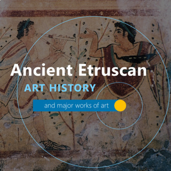 Preview of Ancient Etruscan Art History and Major Works of Art