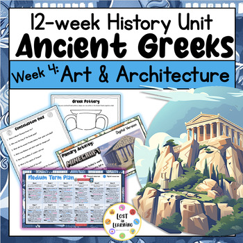 Preview of Ancient Greeks History Topic Unit || Week 4 of 12 || Art & Architecture