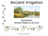Ancient Irrigation PowerPoint & Guided Student Notes