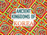 Ancient Korea: The 3 Kingdoms Slides & Presentation!