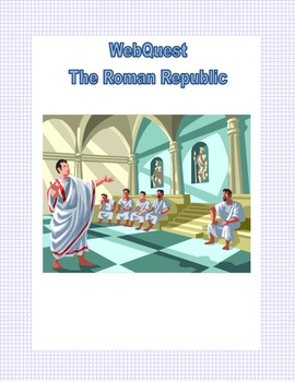 Preview of Ancient Rome The Roman Republic Webquest - Ancient Civilizations