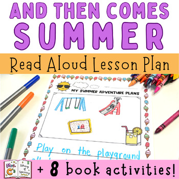 Preview of And Then Comes Summer Read Aloud and Activities | End of Year Lesson Plan