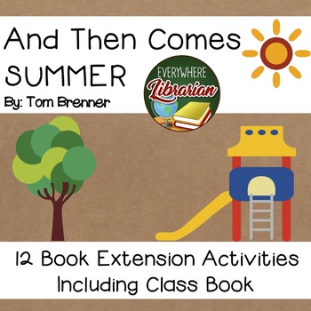 Preview of And Then Comes Summer by Brenner 12 Book Extension Activities NO PREP