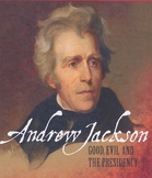 Andrew Jackson: Good, Evil, & The Presidency - Documentary