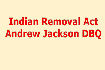 Preview of Andrew Jackson- Indian Removal Act, A Simple DBQ!