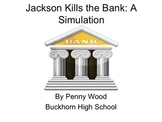 Andrew Jackson Kills the Bank:  A Role Play Simulation
