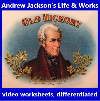 Preview of Andrew Jackson: his life and works. Video worksheets, differentiated.