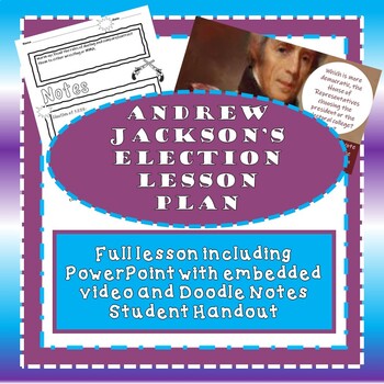 Preview of Andrew Jackson's Election Lesson Plan with PowerPoint, Video and Student Handout