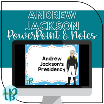 Preview of Andrew Jackson's Presidency PowerPoint and Notes