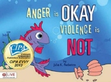 Anger is OKAY Violence is NOT:  Anger Control/Domestic Vio