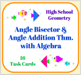 Angle Addition & Angle Bisector w/ Algebra Task Cards