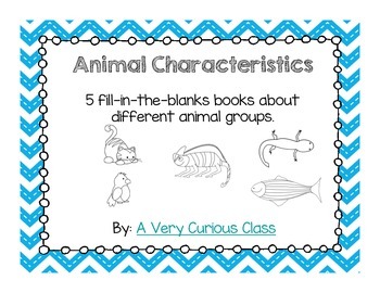 Animal Characteristics: Fill-In-The-Blank Books by A Very Curious Class