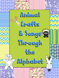 Animal Crafts through the Alphabet with songs or poems to 