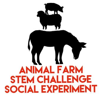 Preview of Animal Farm by George Orwell STEM Challenge and Social Experiment.