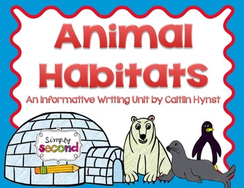Preview of Animal Habitats & Informative Writing Unit