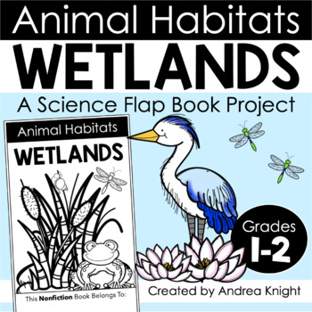 Preview of Animal Habitats - Wetlands - A Science Flap Book Project for Grades 1-2