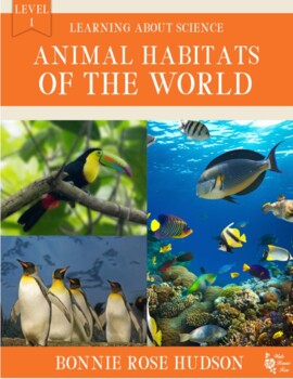 Preview of Animal Habitats of the World-Learning About Science Level 1 (Plus TpT Digital)