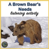 Animal Needs Brown Bear Listening Activity