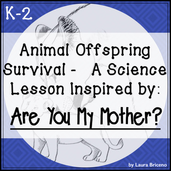 Preview of Animal Offspring Survival: A Science Lesson Inspired by, Are You My Mother?