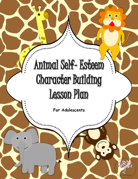 Preview of Animal Self-Esteem Character Building Lesson for Adolescents