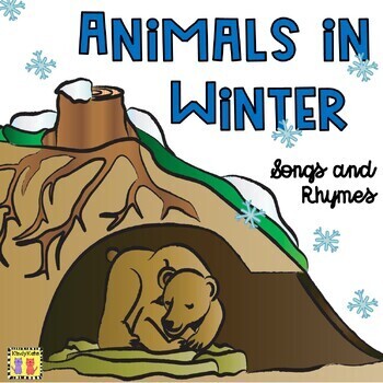 Preview of Animals In Winter Circle Time Songs, Rhymes, Migration, Hibernation, Adaptation