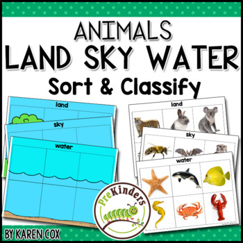 Animals Land Water Air Sort & Classify by Karen Cox - PreKinders