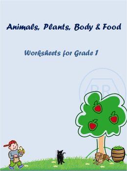 Animals , Plants , Body and Food worksheets for Grade 1 by Rituparna Reddi