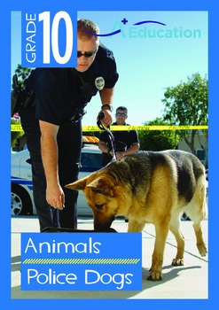 Preview of Animals - Police Dogs - Grade 10