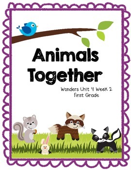 Preview of Animals Together - Wonders First Grade - Unit 4 Week 2