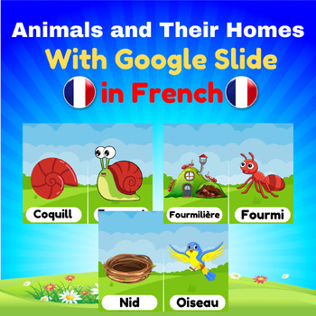 Preview of Animals and Their Homes in French , Flash cards with Google Slide for kids.