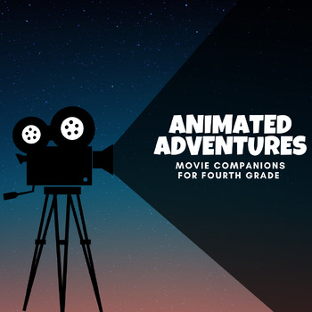 Preview of Animated Adventures Movie Companion Worksheets - 10 Family Films for 4th Grade