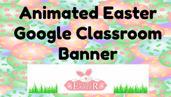 Preview of Animated Easter Google Classroom Banner