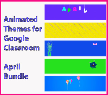 Google Classroom Animated Headers April