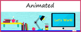 Animated Google Classroom Headers (Let's Work!) Banners- D