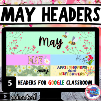 Preview of Animated May Google Classroom Headers | Banners | Spring | May | 5 Animated!