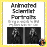Animated PHYSICAL Scientist Portraits