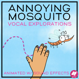 Animated Vocal Exploration: Annoying Mosquito