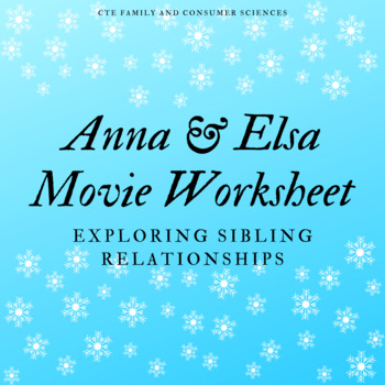 Preview of Anna & Elsa Movie Worksheet: Exploring Sibling Relationships (FCS or FACS)