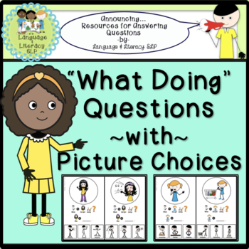 Preview of WHAT DOING Questions with Visual Cues &  Picture Choices EASEL & Printable