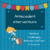 Antecedent Interventions: Reduce Challenging Behavior Befo