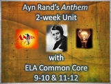 Anthem by Ayn Rand 2-Week Unit with ELA 9-10 & 11-12 Common Core